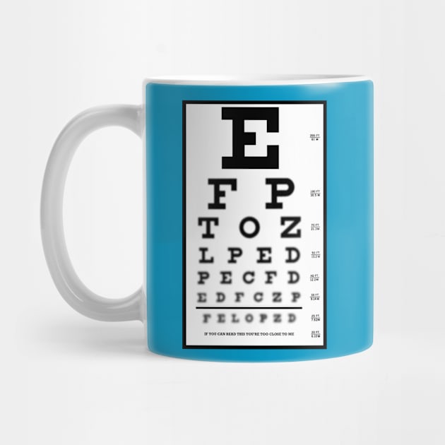 Eye Chart - If You Can Read This You're too Close to Me. by geekers25